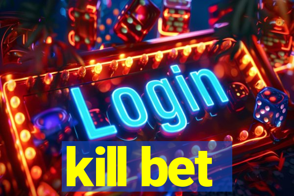 kill bet